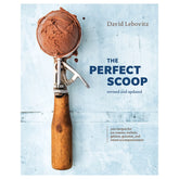 The Perfect Scoop, Revised & Updated: 200 Recipes for Ice Creams, Sorbets, Gelatos, Granitas & Sweet Accompaniments
